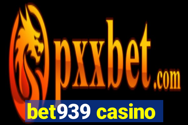 bet939 casino