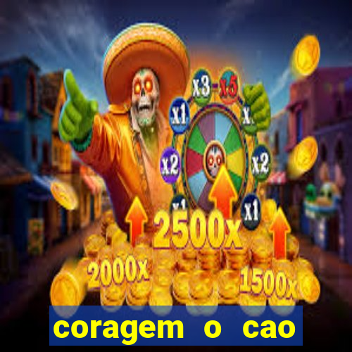 coragem o cao covarde assistir