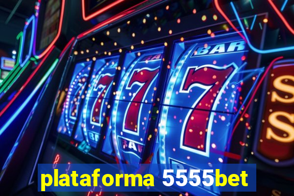 plataforma 5555bet