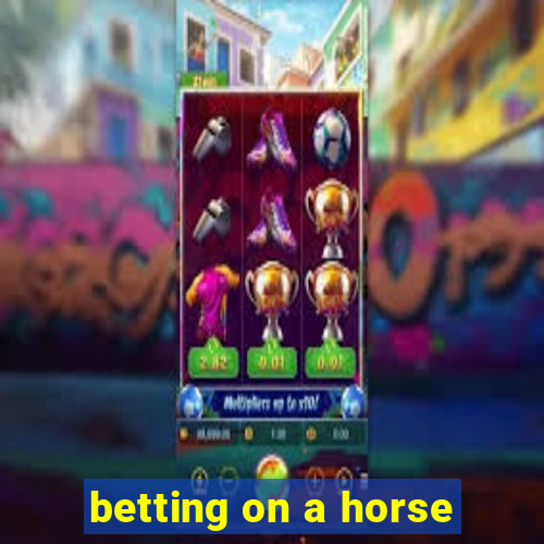 betting on a horse