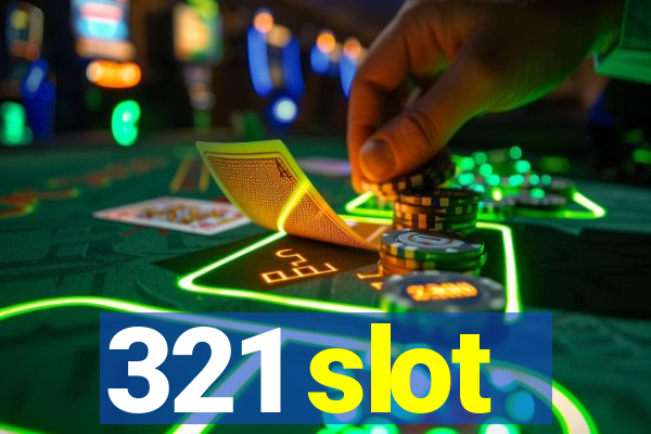 321 slot