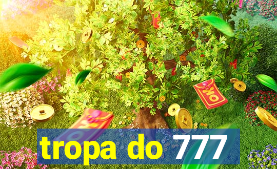 tropa do 777