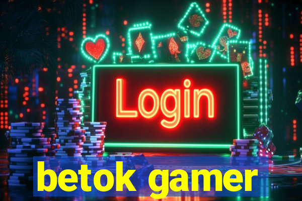 betok gamer