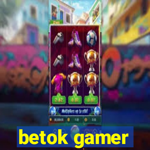 betok gamer