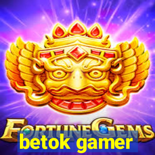 betok gamer