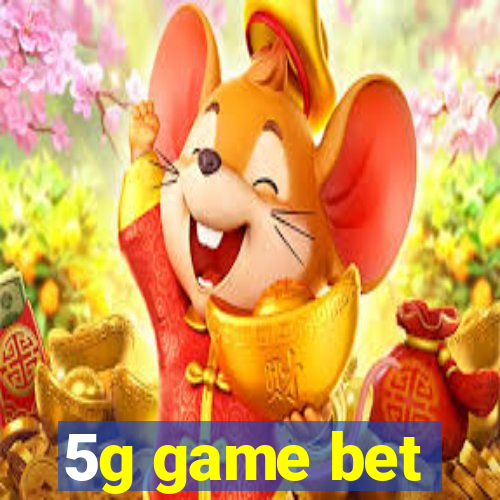 5g game bet