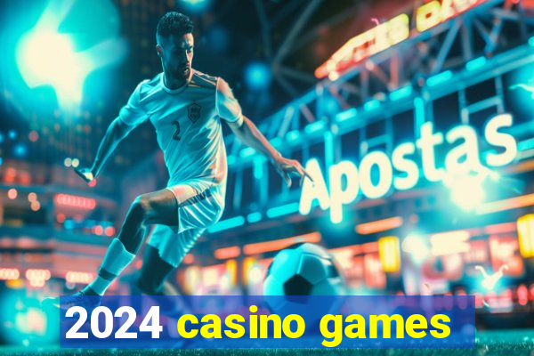 2024 casino games