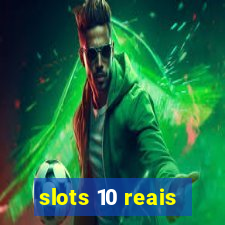 slots 10 reais