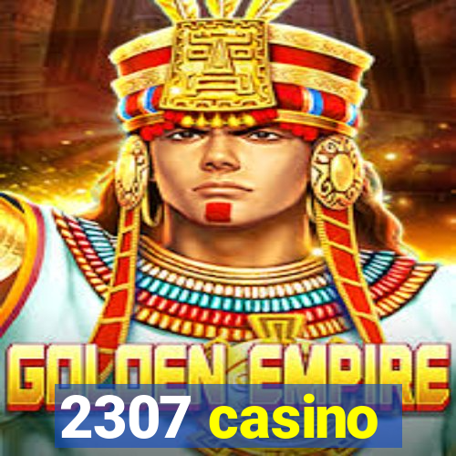 2307 casino