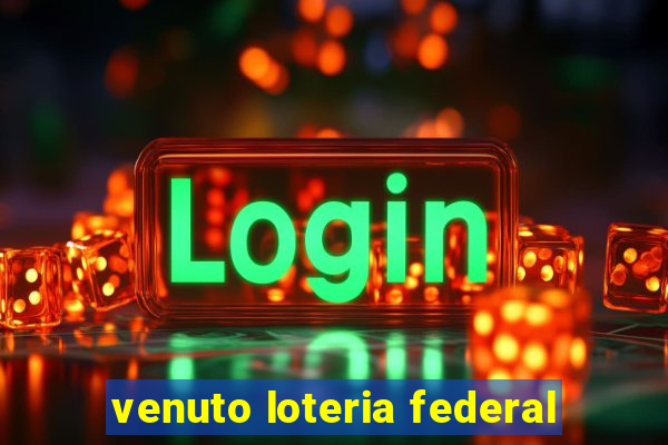 venuto loteria federal