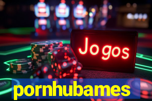 pornhubames