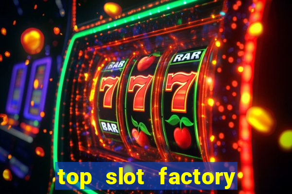 top slot factory online casino