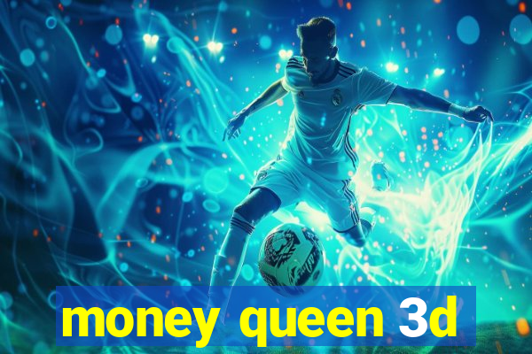 money queen 3d