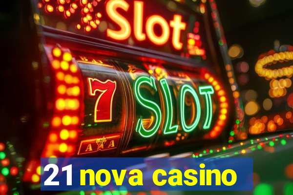 21 nova casino