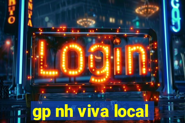 gp nh viva local