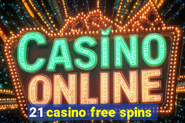 21 casino free spins