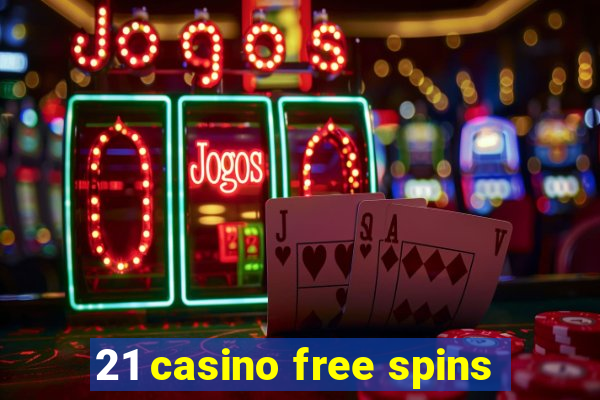 21 casino free spins