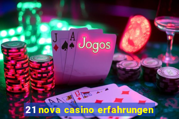 21 nova casino erfahrungen