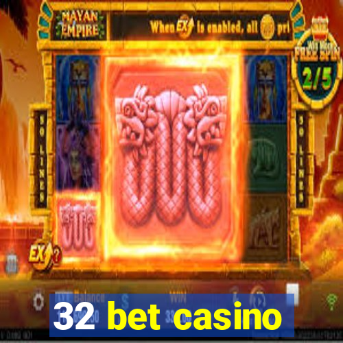 32 bet casino