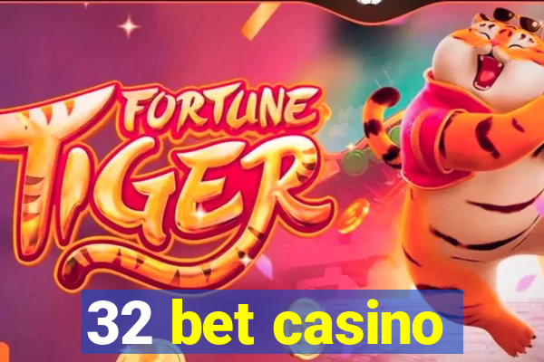 32 bet casino