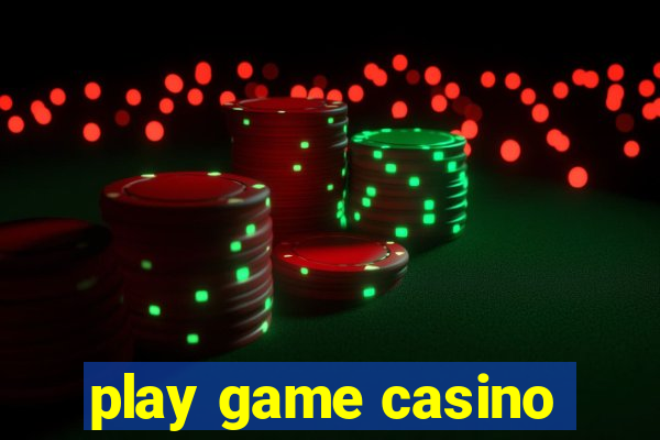 play game casino