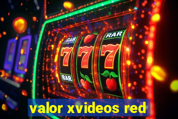 valor xvideos red