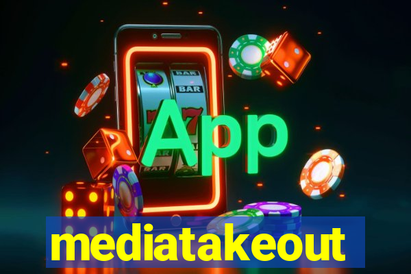 mediatakeout