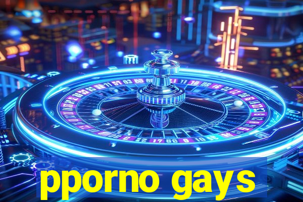 pporno gays