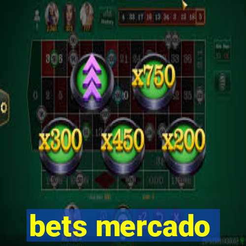 bets mercado