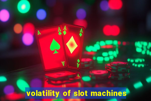 volatility of slot machines