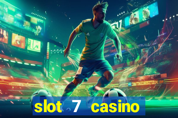 slot 7 casino bonus code