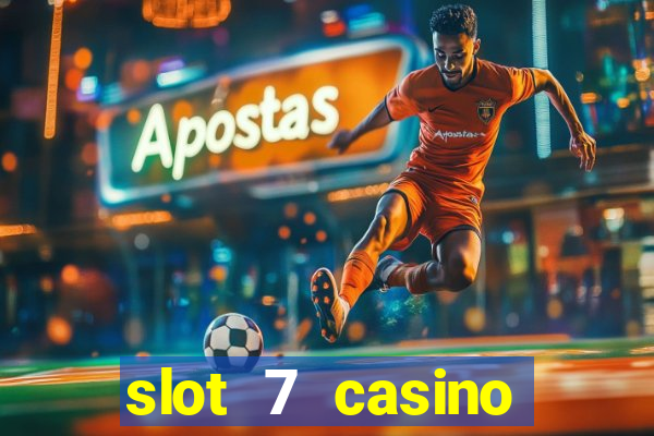 slot 7 casino bonus code