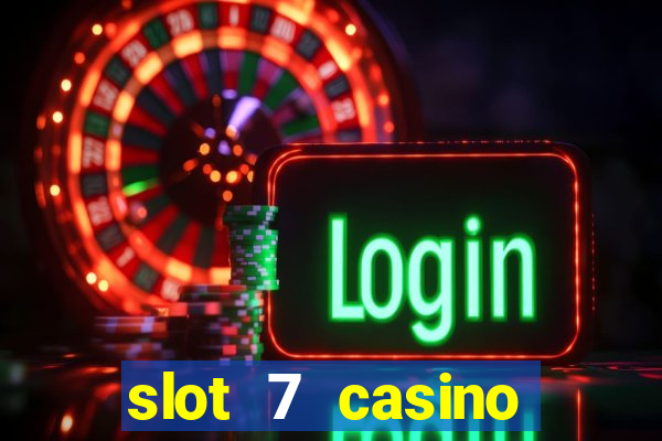 slot 7 casino bonus code