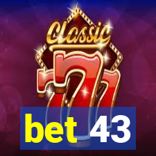 bet 43