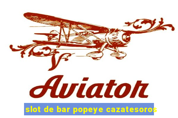 slot de bar popeye cazatesoros