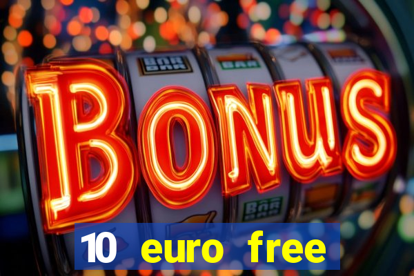 10 euro free casino no deposit