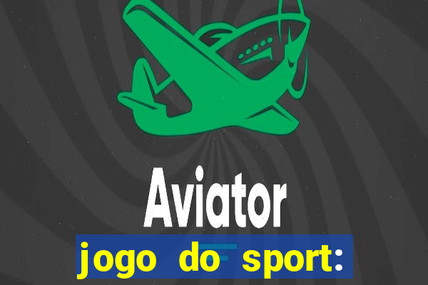 jogo do sport: onde assistir