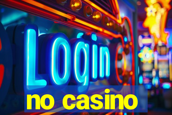 no casino