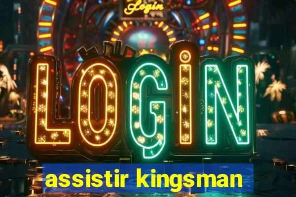 assistir kingsman