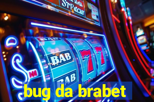 bug da brabet