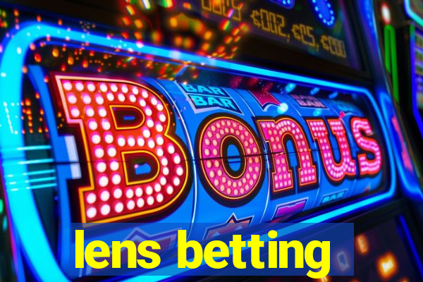 lens betting