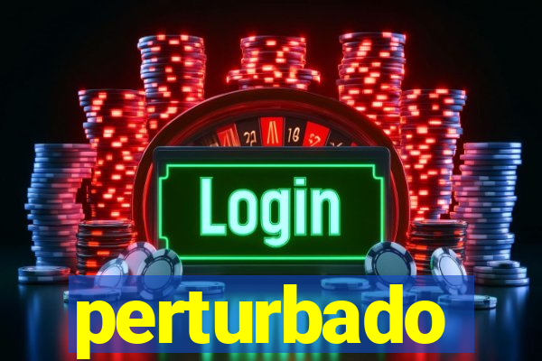 perturbado significado espiritual