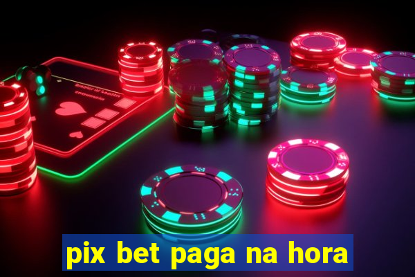 pix bet paga na hora