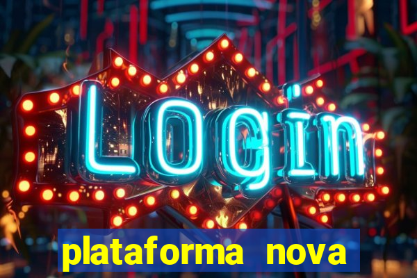 plataforma nova pagando muito hoje