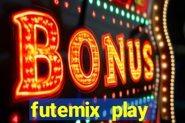 futemix play futebol ao vivo