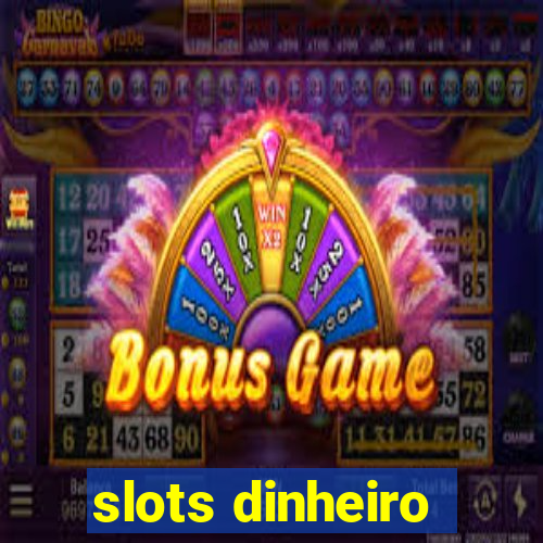 slots dinheiro