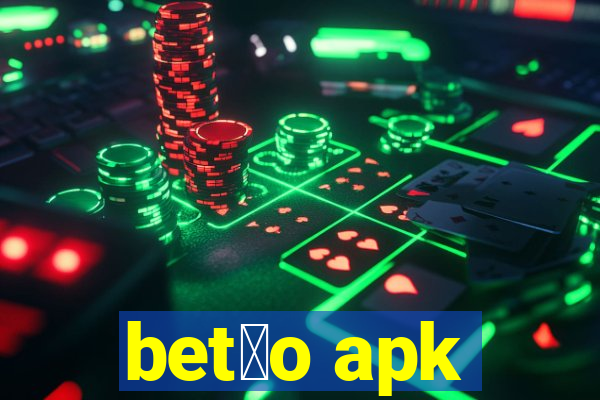 bet茫o apk