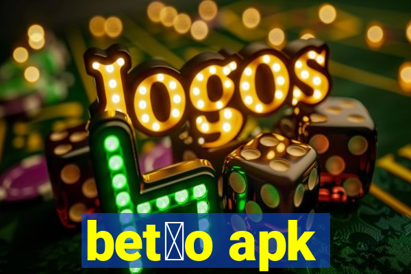 bet茫o apk