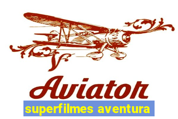 superfilmes aventura