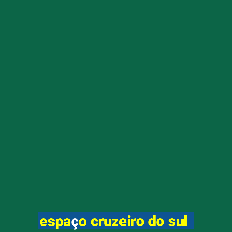 espaço cruzeiro do sul